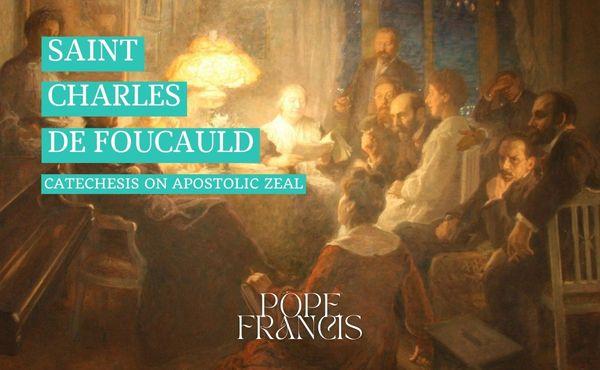 Saint Charles de Foucauld, the beating heart of charity in the hidden life