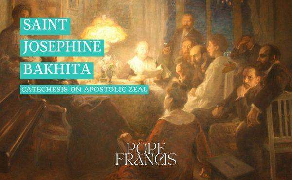 St. Josephine Bakhita: catechesis on apostolic zeal