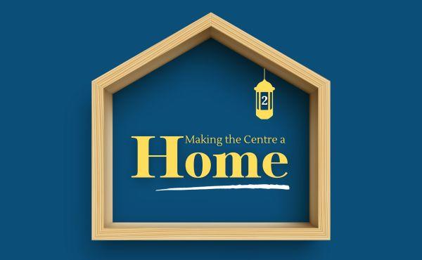 Making the Centre a Home (2)
