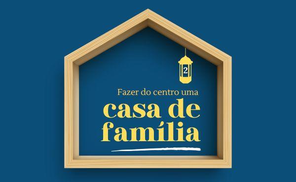 Fazer do centro uma casa de família (2). As famílias cristãs são lugares onde todos vivem e se desvelam pelos outros. Algumas derivas que podem adormecer esta lógica, e linhas de ação para a despertar.