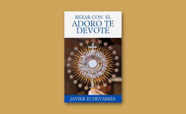 Rezar con el Adoro te devote | Himno eucarístico de Santo Tomás