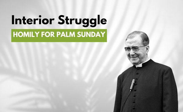Palm Sunday: Homily by St. Josemaria