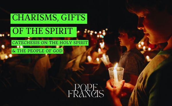 Charisms, gifts of the Spirit