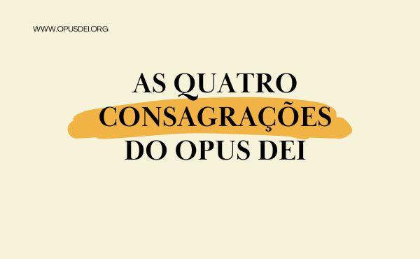 Imagen con el título del artículo: las cuatro consagraciones del Opus Dei