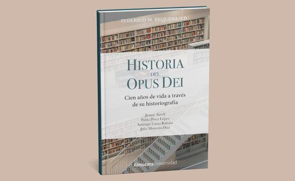 Portada del libro Historia del Opus Dei. Cien años de vida a través de su historiografía
