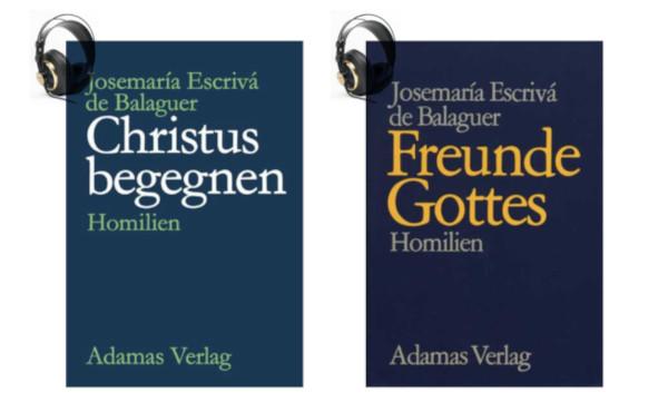 Zwei Homilien-Bände vom hl. Josefmaria Escrivá: "Christus begegnen" und "Freunde Gottes"