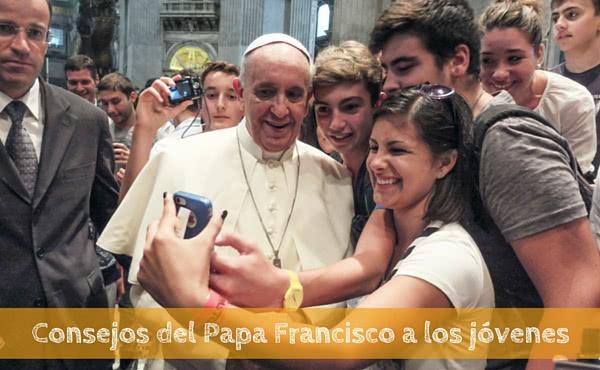 7 consejos del Papa Francisco a los jóvenes